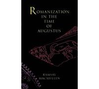 Ramsay MacMullen Romanization in the Time of Augustus (Tascabile)