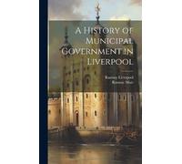 Ramsay Muir Ramsay Li A History of Municipal Government in Li (Copertina rigida)