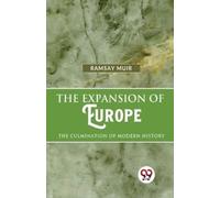 Ramsay Muir The Expansion of Europe the Culmination of Modern Histor (Tascabile)