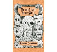 Ramsey Campbell By the Light of My Skull (Tascabile)
