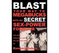 Ramsey Dukes BLAST Your Way to Megabuck$ with My SECRET Sex-power Fo (Tascabile)