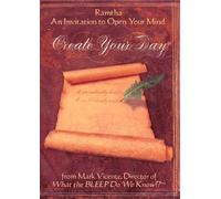 Ramtha: Create Your Day - An Invitation To Open Your Mind from Mark Vicente, director of What The Bleep Do We Know!?