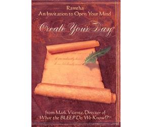 Ramtha: Create Your Day - An Invitation To Open Your Mind from Mark Vicente, director of What The Bleep Do We Know!?