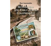 Ran Aaronsohn Rothschild and Early Jewish Colonization in Palestine (Tascabile)