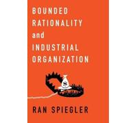 Ran Spiegler Bounded Rationality and Industrial Organization (Tascabile)
