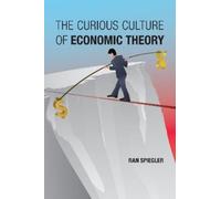 Ran Spiegler The Curious Culture of Economic Theory (Tascabile)