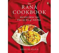 Rana Cookbook: Recipes from the Palaces of Nepal