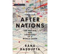 Rana Dasgupta After Nations (Copertina rigida)