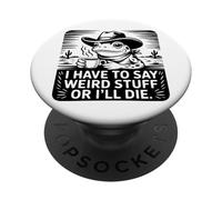 Rana divertente I have to say weird stuff or I Will Die PopSockets PopGrip Adesivo
