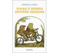 Rana e Rospo sempre insieme. Ediz. a colori