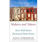 Makers and Takers: How Wall Street Destroyed Main Street