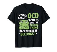 Rana lo chiami OCD Lo chiamo Riponi la cosa del cazzo Maglietta