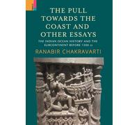 Ranabir Chakravart The Pull Towards the Coast and Other Essay (Copertina rigida)