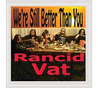 Rancid Vat - We'Re Still Better Than You