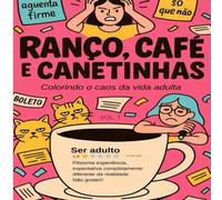 Ranço, Café e Canetinhas: Colorindo o caos da vida adulta