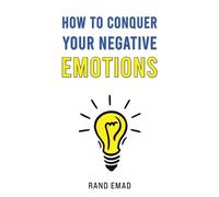 Rand Emad How to Conquer Your Negative Emotions (Tascabile)