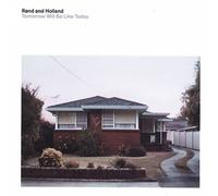 Rand & Holland - Tomorrow Will Be Like Today