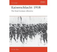 Randal Gray Kaiserschlacht 1918 (Tascabile) Campaign
