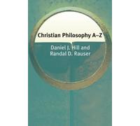 Randal Rauser Daniel Hill Christian Philosophy A-Z (Tascabile) Philosophy A-Z