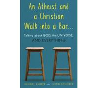 Randal Rauser Justin Schieb An Atheist and a Christian Walk into a B (Tascabile)