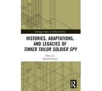 Randal Rogers Histories, Adaptations, and Legacies of Tinker, Tailor (Tascabile)