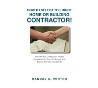 Randal Winter How to Select the Right Home or Building Contractor (Tascabile)