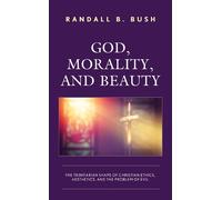 Randall B. Bush God, Morality, and Beauty (Tascabile)