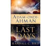 Randall Bird Adam-ondi-Ahman and the Last Days (Tascabile)