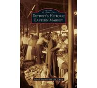 Randall Fogelman Lisa Rush Detroit's Historic Eastern Market (Copertina rigida)