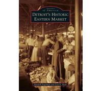 Randall Fogelman Lisa Rush Detroit's Historic Eastern Market (Tascabile)