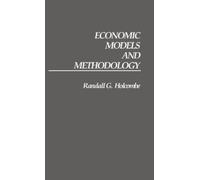 Randall G. Holcombe Economic Models and Methodology (Copertina rigida)