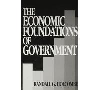 Randall G. Holcombe The Economic Foundations of Government (Copertina rigida)
