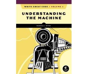 Randall Hyde Write Great Code, Volume 1, 2nd Edition (Tascabile)