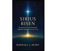 Randall J Dunn Sirius Risen (Copertina rigida) Sirius Starseed Awakening