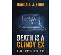 Randall J Funk Death is a Clingy Ex (Tascabile) Joe Davis