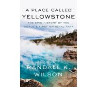 Randall K. Wilson A Place Called Yellowstone (Copertina rigida)