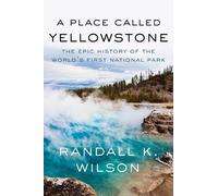 Randall K. Wilson A Place Called Yellowstone (Tascabile)