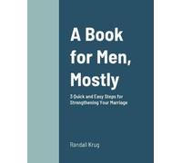 Randall Krug A Book for Men, Mostly 3 Quick and Easy Steps for Stren (Tascabile)