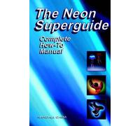 Randall L Caba The Neon Superguide Complete How-To Manual (Tascabile)