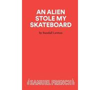 Randall Lewton An Alien Stole My Skateboard (Tascabile) Acting Edition S.