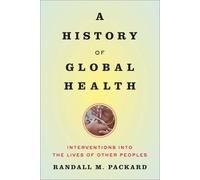 Randall M. Packard A History of Global Health (Tascabile)