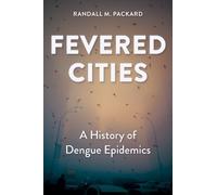 Randall M. Packard Fevered Cities (Tascabile) Epidemic Histories