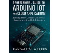 Randall M Warre Professional Guide to Arduino IoT and Cloud Applicat (Tascabile)