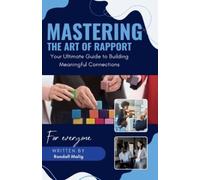 Randall Malig Mastering the Art of Rapport Your Ultimate Guide to Bu (Tascabile)