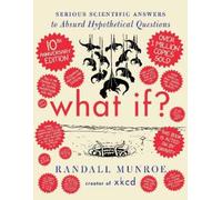 Randall Munroe What If? 10th Anniversary Edition (Copertina rigida)