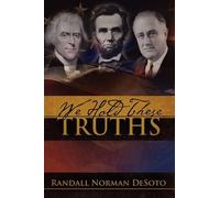 Randall Norman DeSoto WE HOLD THESE TRUTHS (Tascabile)