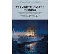 Yarmouth Castle Burning: The Deadliest Passenger Ship Disaster off the Coast of the United States Since 1934