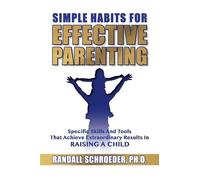 Randall Schroeder Simple Habits for Effective Parenting (Tascabile)