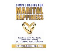 Randall Schroeder Simple Habits for Marital Happiness (Tascabile)