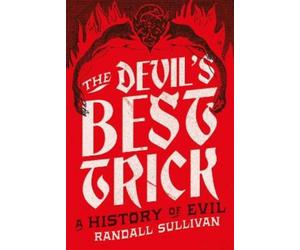 Randall Sullivan The Devil's Best Trick (Copertina rigida)